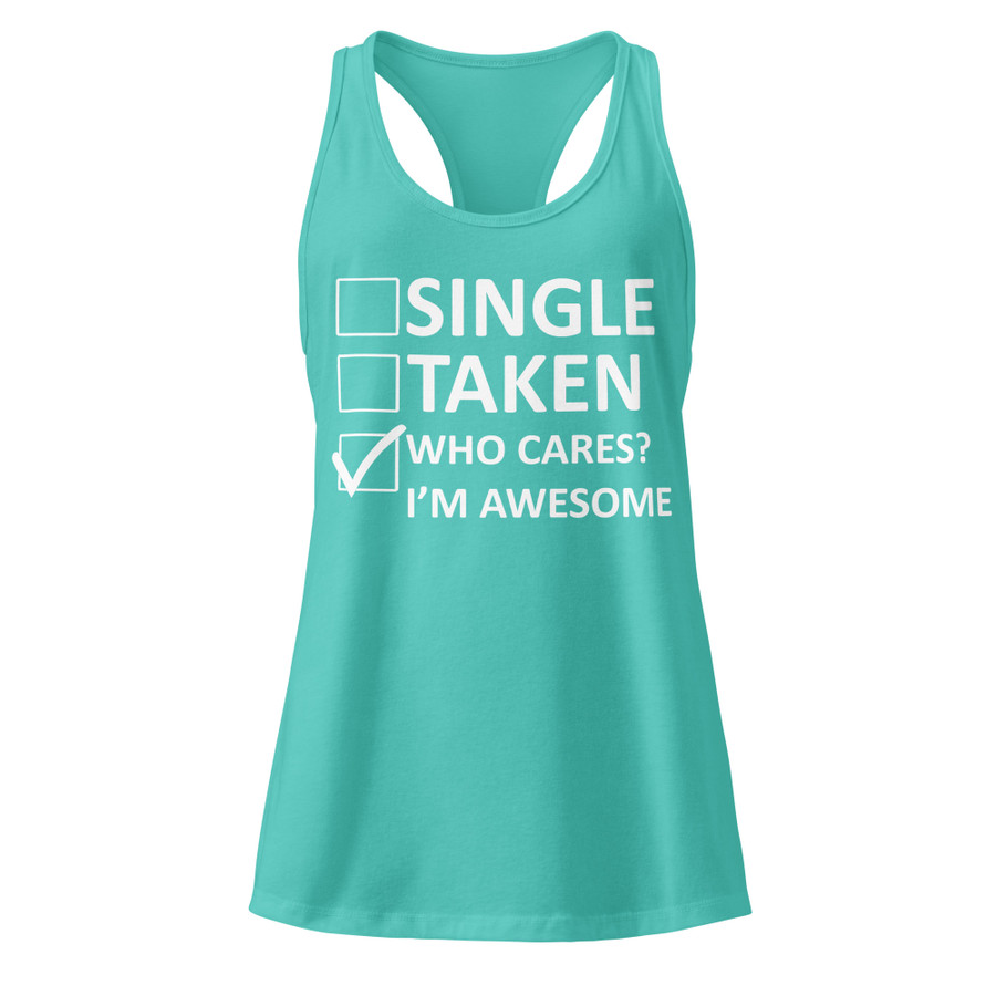 Women’s Single Taken Who Cares I Am Awesome - Tank Top (White Print)