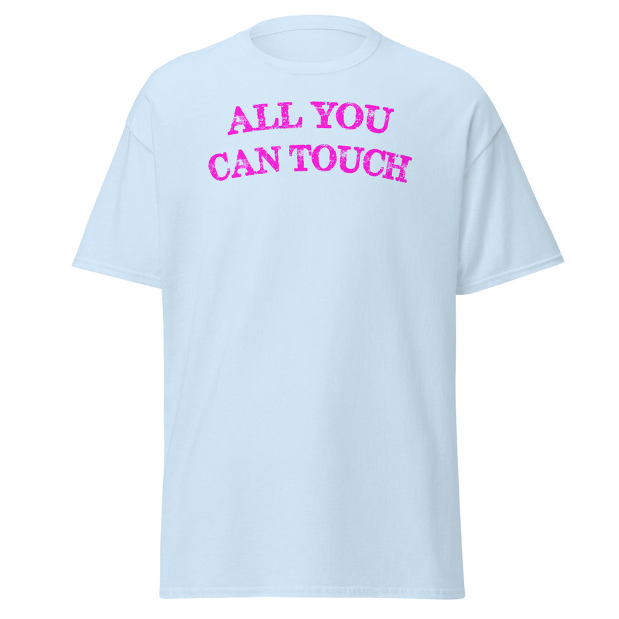 Unisex All You Can Touch - Shirt (Pink Print)