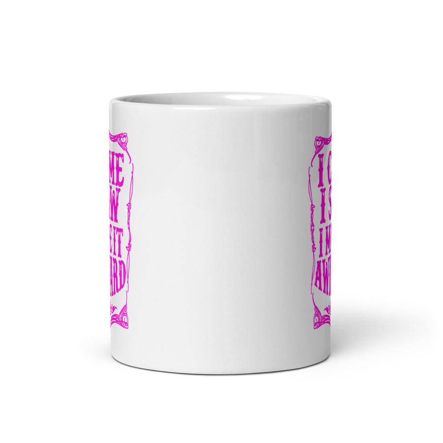 I Came I Saw I Made It Awkward - White Glossy Mug (Pink Print)