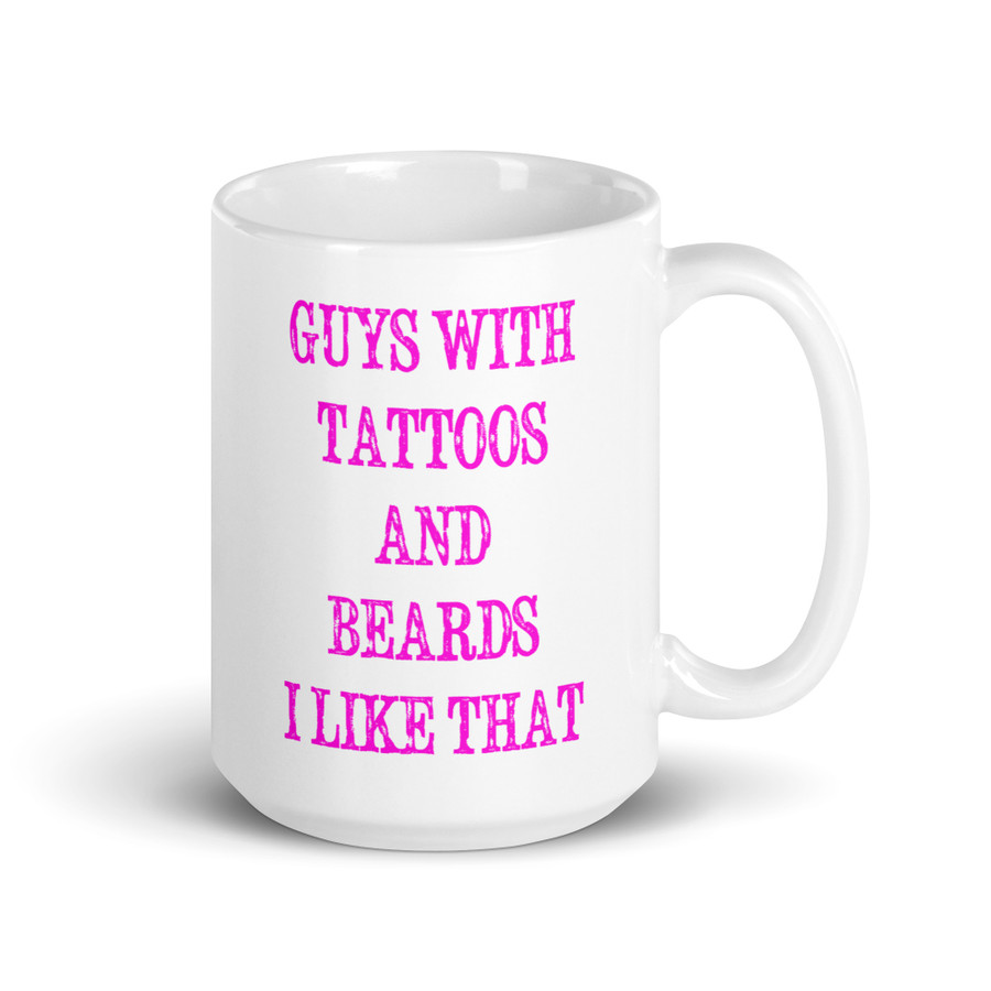 Guys With Tattoos And Beards I Like That - White Glossy Mug (Pink Print)