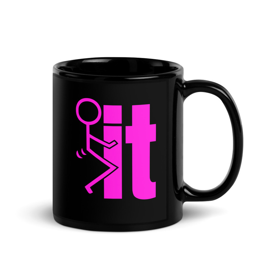 Fuck It - Black Glossy Mug (Pink Print)