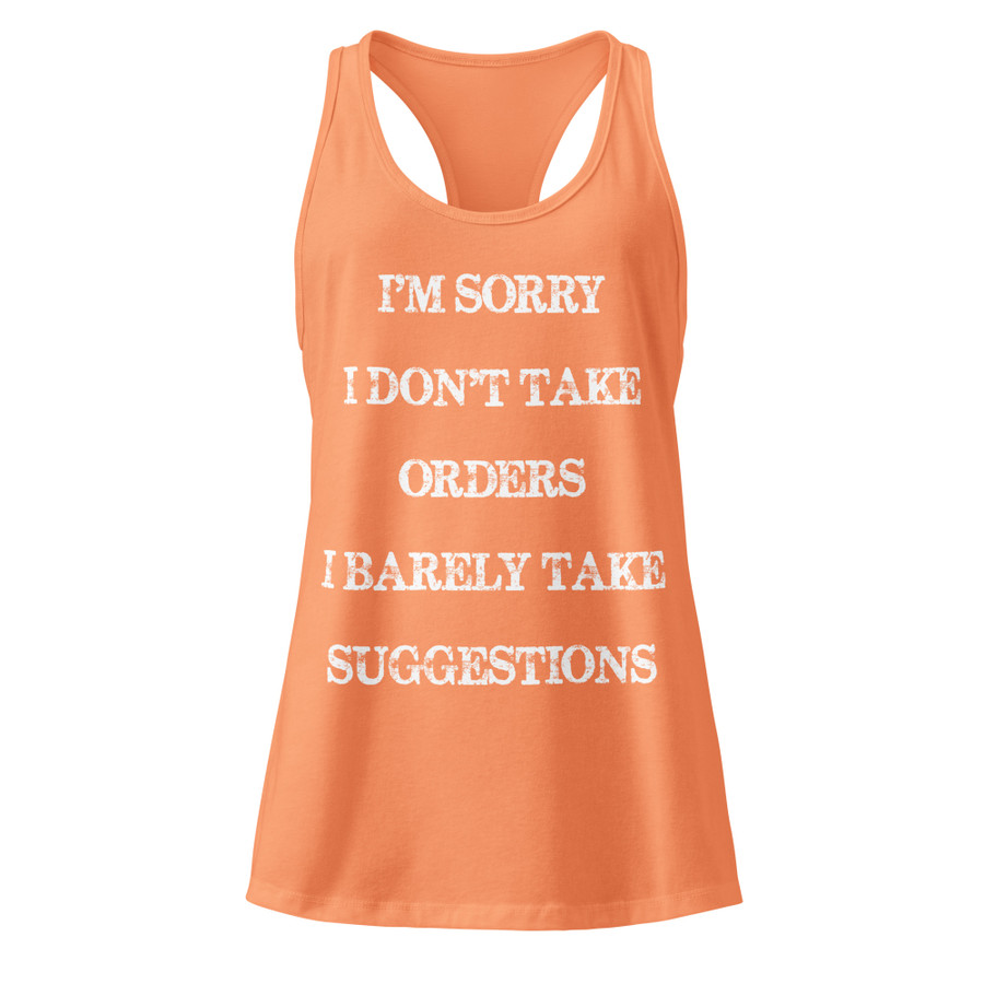 Women’s I'M Sorry I Don'T Take Orders I Barely Take Suggestions - Tank Top (White Print)