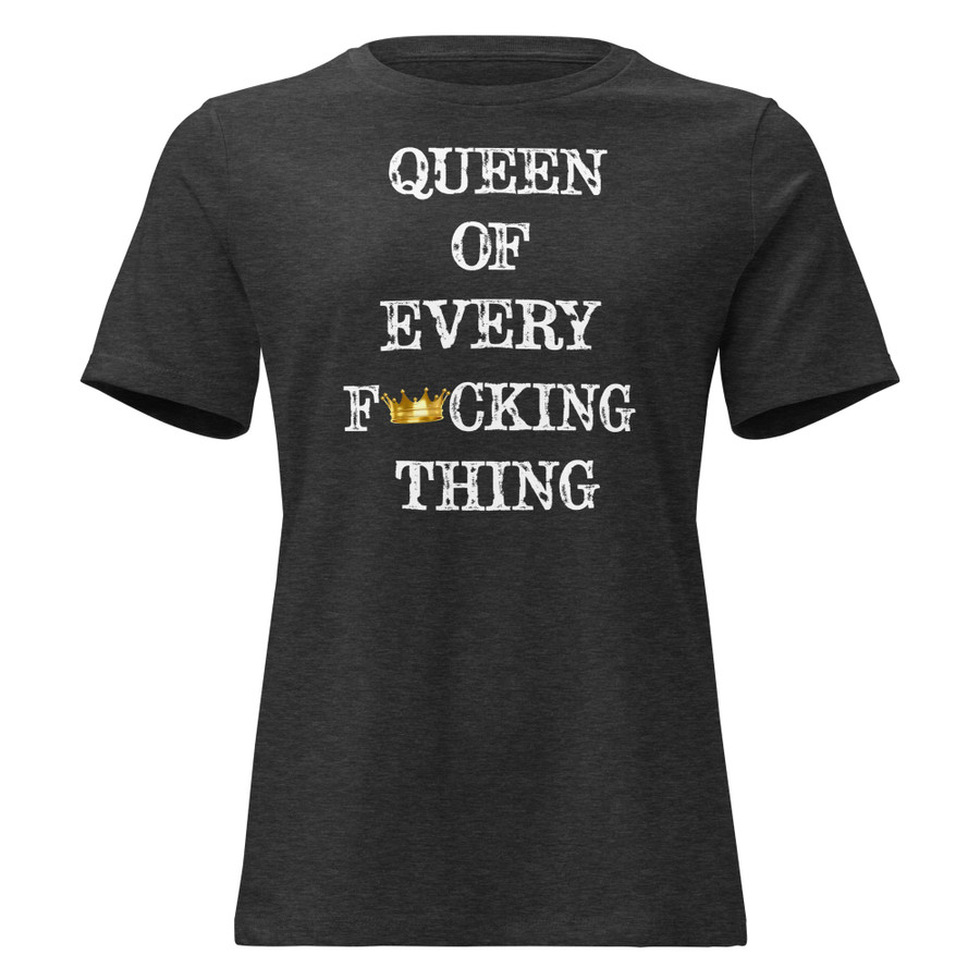 Women's Queen Of Every Fucking Thing - Shirt (White Print)