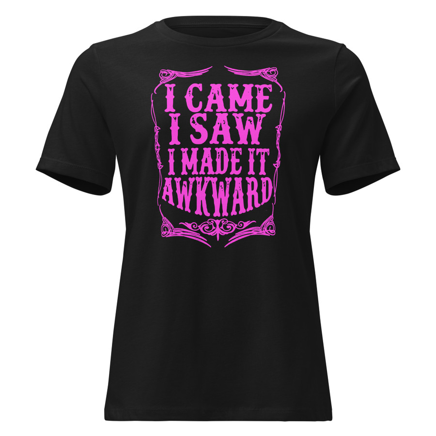 Women's I Came I Saw I Made It Awkward - Shirt (Pink Print)