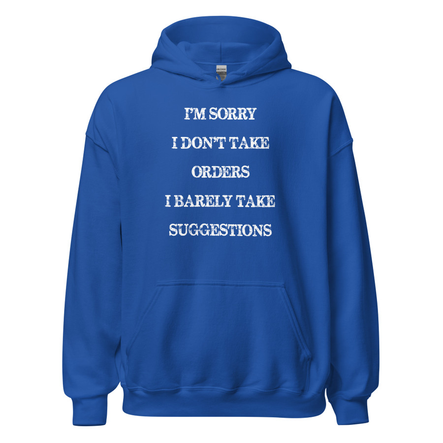 Unisex I'M Sorry I Don'T Take Orders I Barely Take Suggestions - Hoodie (White Print)