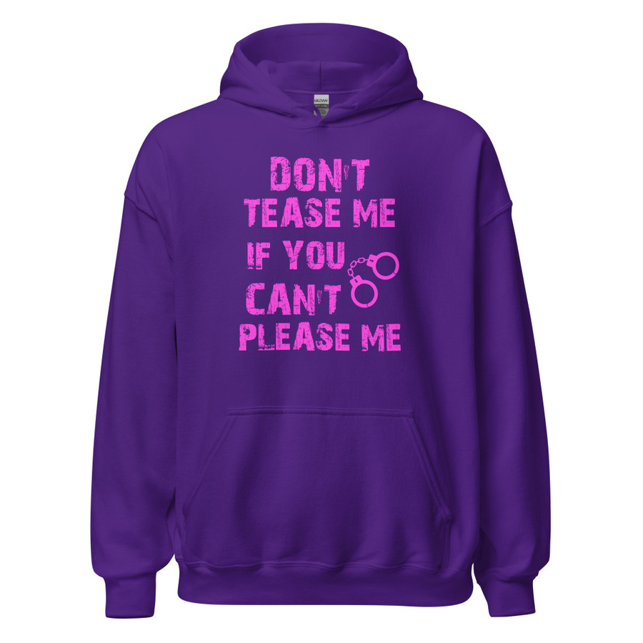 Unisex DON'T TEASE ME IF YOU CAN'T PLEASE ME - Hoodie (Pink Print)