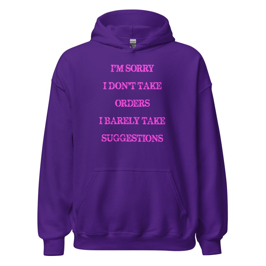 Unisex I'M Sorry I Don'T Take Orders I Barely Take Suggestions - Hoodie (Pink Print)