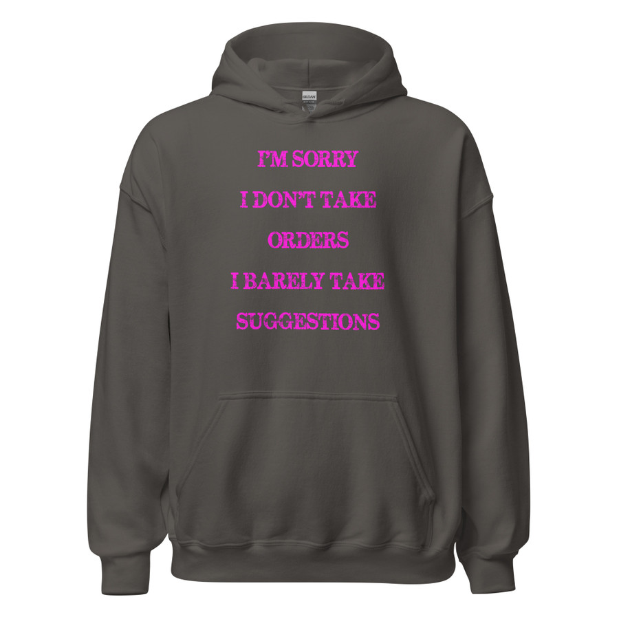Unisex I'M Sorry I Don'T Take Orders I Barely Take Suggestions - Hoodie (Pink Print)