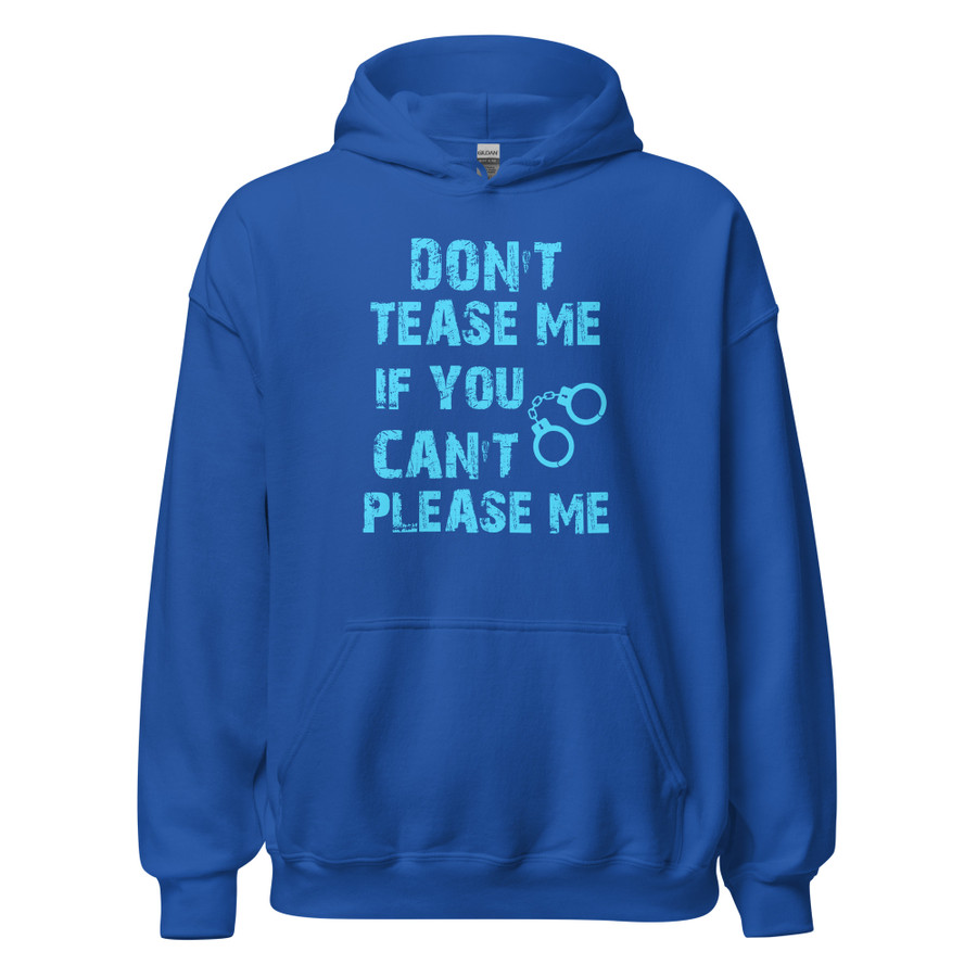 Unisex DON'T TEASE ME IF YOU CAN'T PLEASE ME - Hoodie (Blue Print)