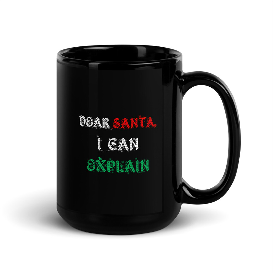 Dear Santa I Can Explain - Black Glossy Mug