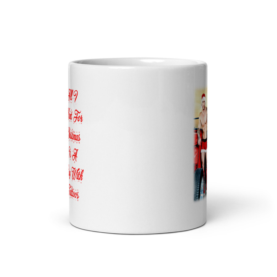 All I Want For Christmas Is A Guy With Tattoos (Mike Chabot) - White Glossy Mug copy