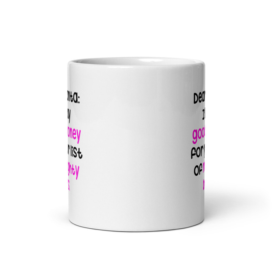 Dear Santa: I'Ll Pay Good Money For Your List Of Naughty Boys - White Glossy Mug