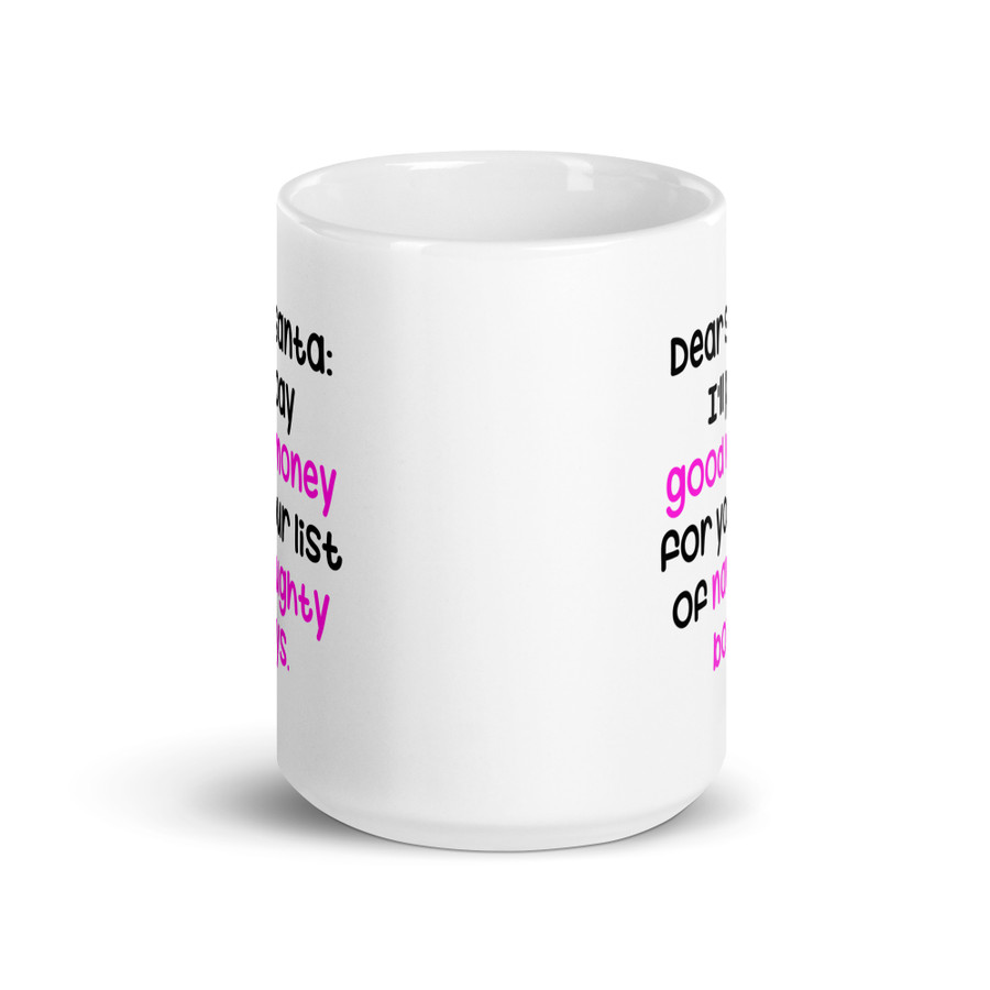 Dear Santa: I'Ll Pay Good Money For Your List Of Naughty Boys - White Glossy Mug