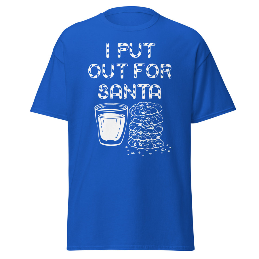 Unisex I Put Out For Santa - Shirt (White Print)
