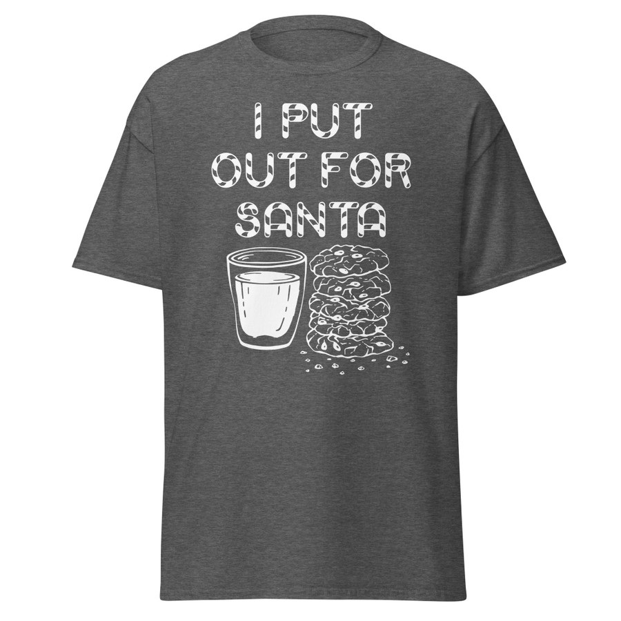 Unisex I Put Out For Santa - Shirt (White Print)
