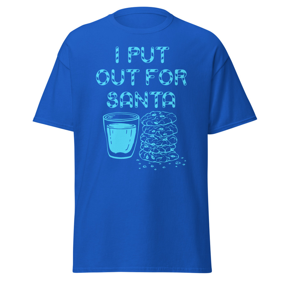 Unisex I Put Out For Santa - Shirt (Blue Print)