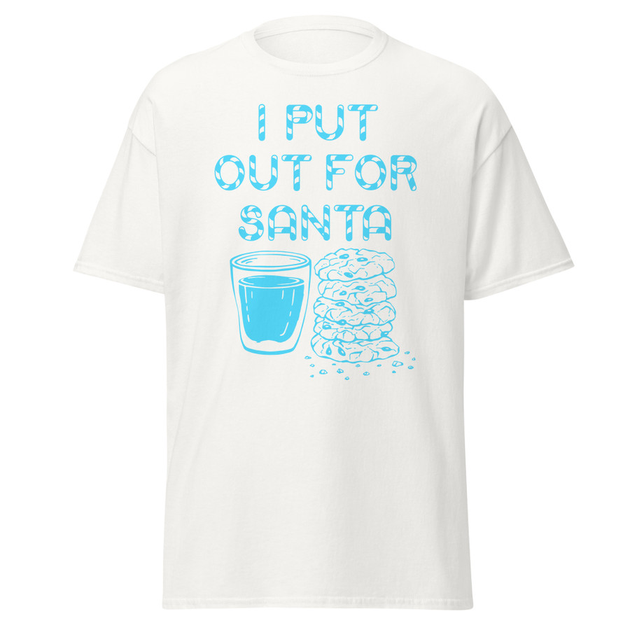 Unisex I Put Out For Santa - Shirt (Blue Print)