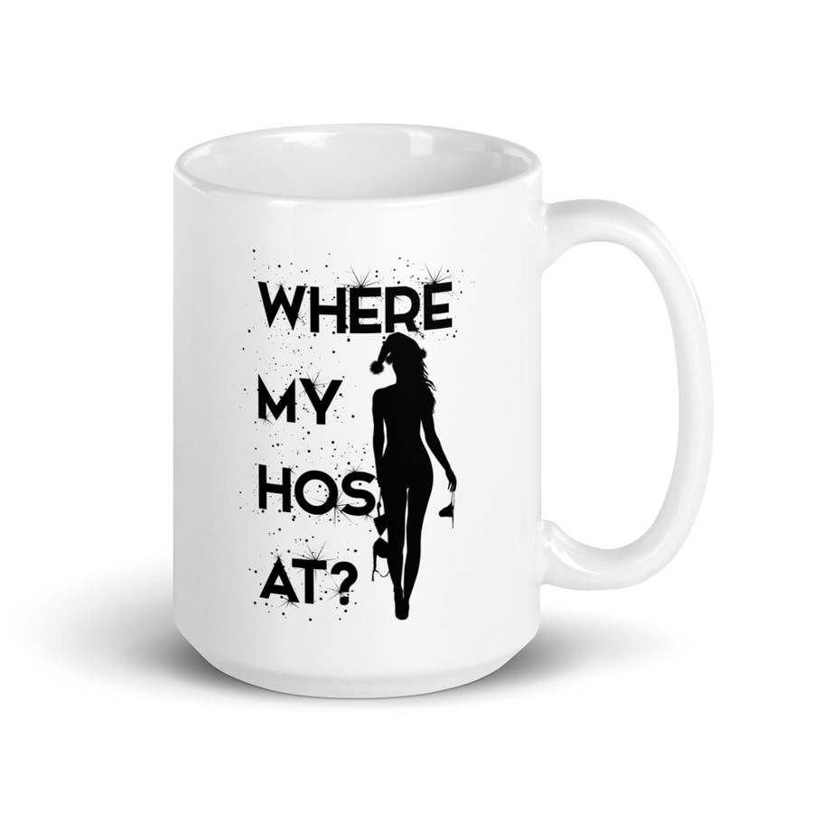 Where My Hos At - White Glossy Mug (Black Print)