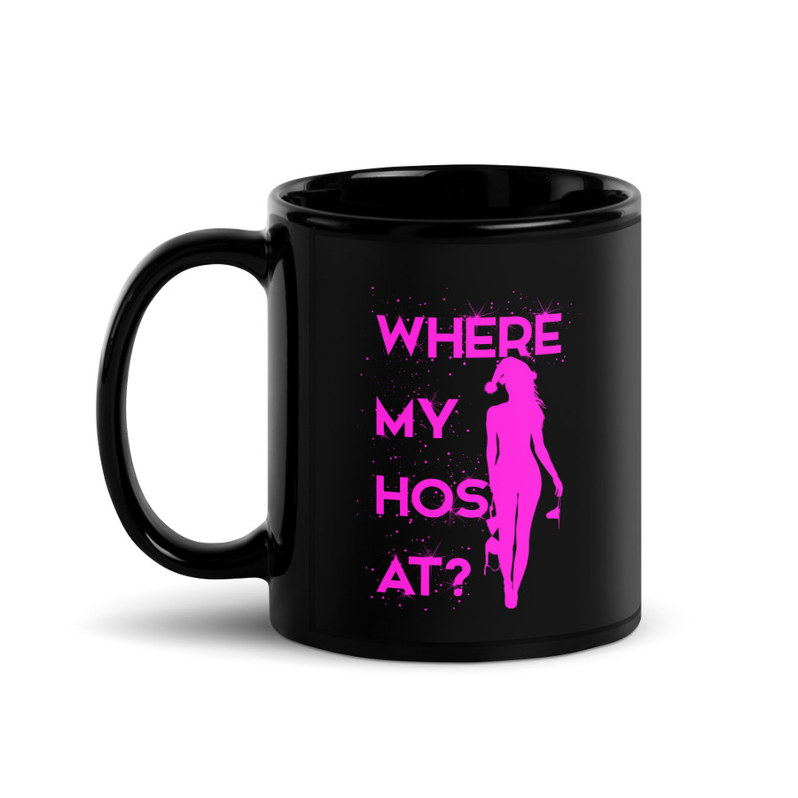 Where My Hos At - Black Glossy Mug (Pink Print)