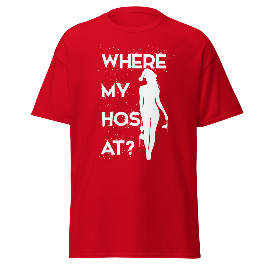 Unisex Where My Hos At - Shirt (White Print)