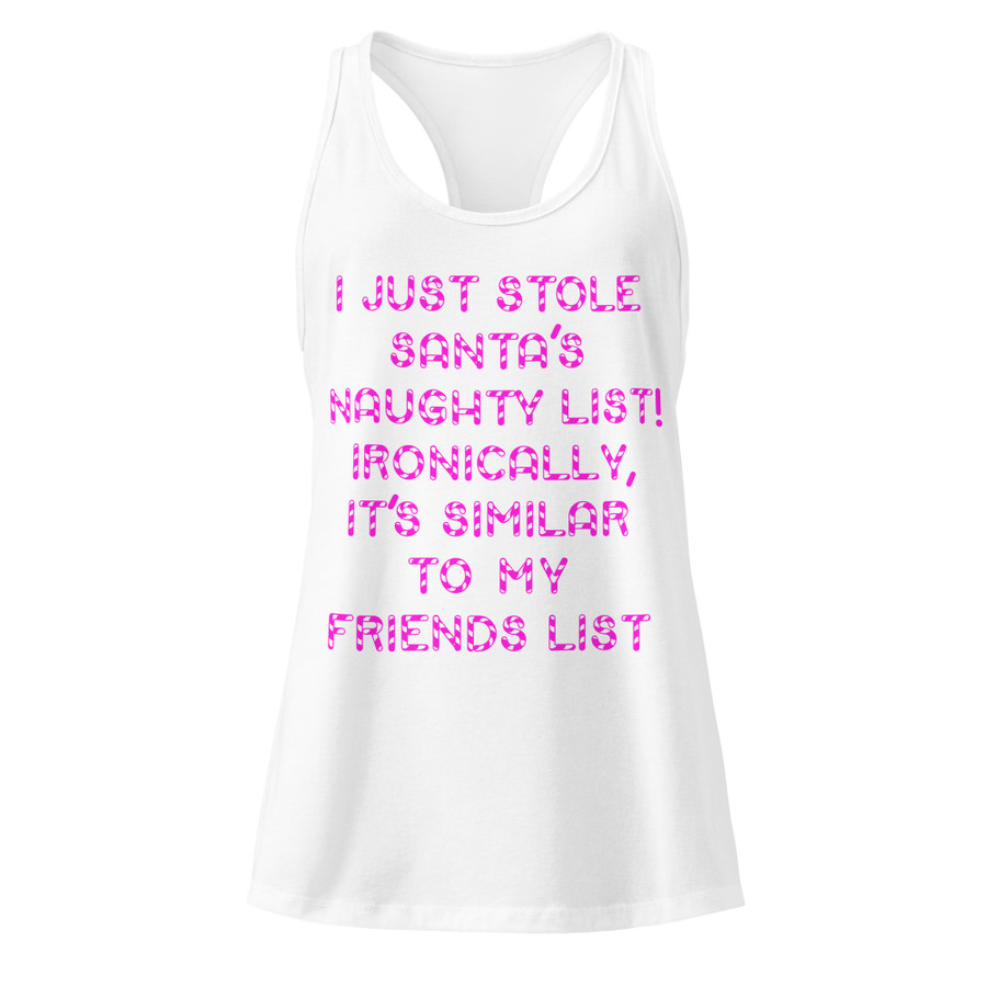 Women’s I Just Stole Santa's Naughty List Ironically It's Similar To My Friends List - Tank Top (Pink Print)