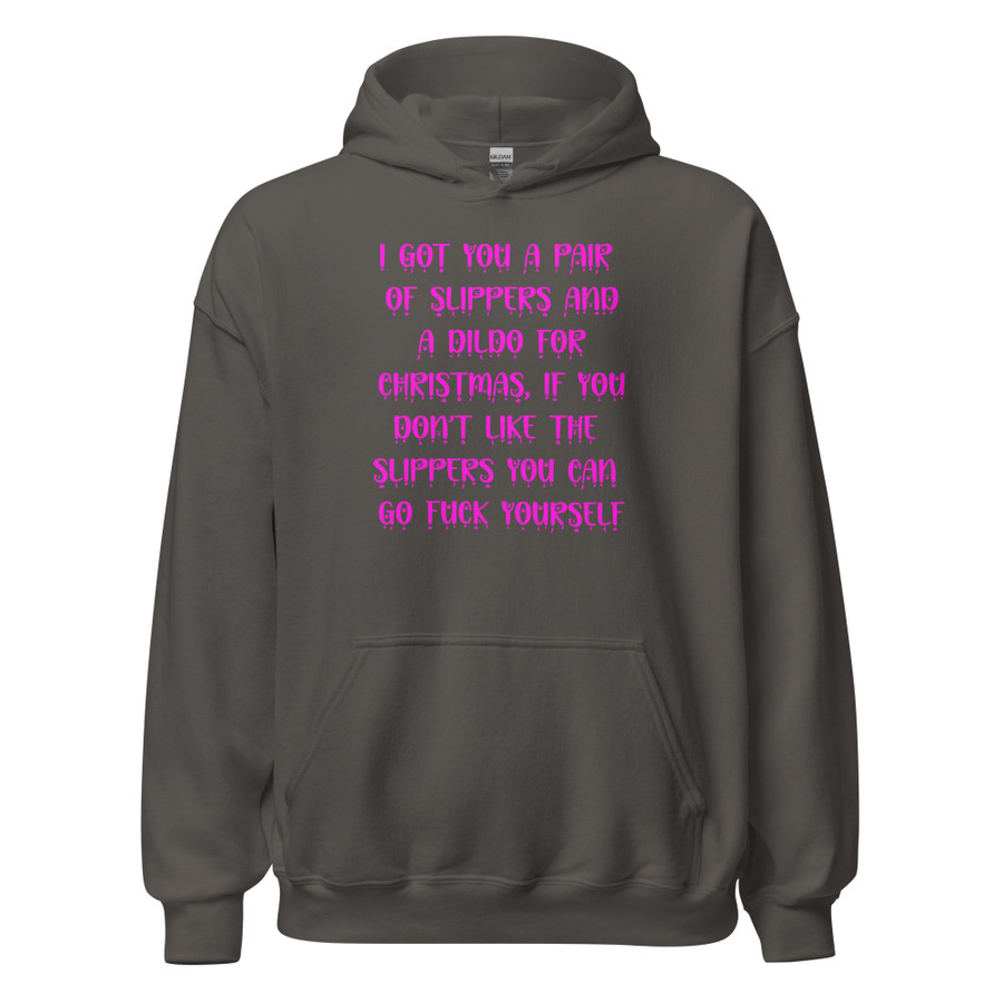 Unisex I Got You A Pair Of Slippers And A Dildo For Christmas If You Don't Like The Slippers You Can Fuck Yourself - Hoodie (Pink Print)