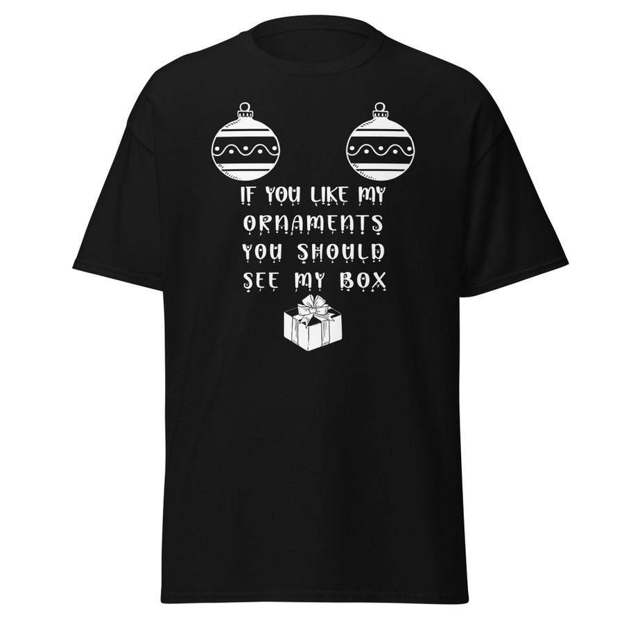 Unisex If You Like My Ornaments You Should See My Box - Shirt (White Print)