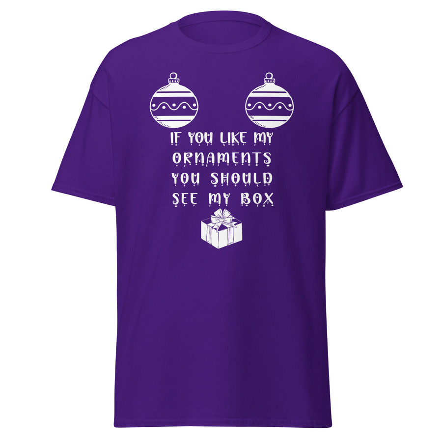 Unisex If You Like My Ornaments You Should See My Box - Shirt (White Print)