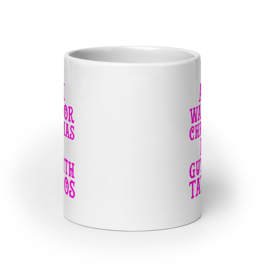 All I Want For Christmas Is A Guy With Tattoos - White Glossy Mug (Pink Print)