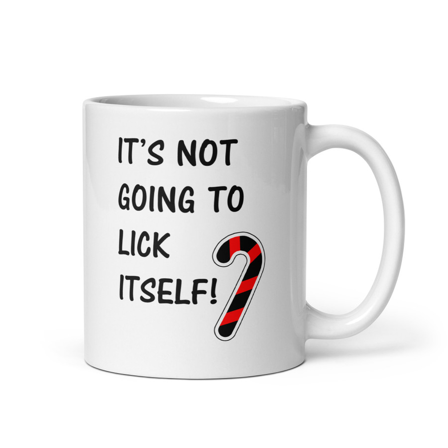 It’S Not Going To Lick Itself - White Glossy Mug (Black Print)