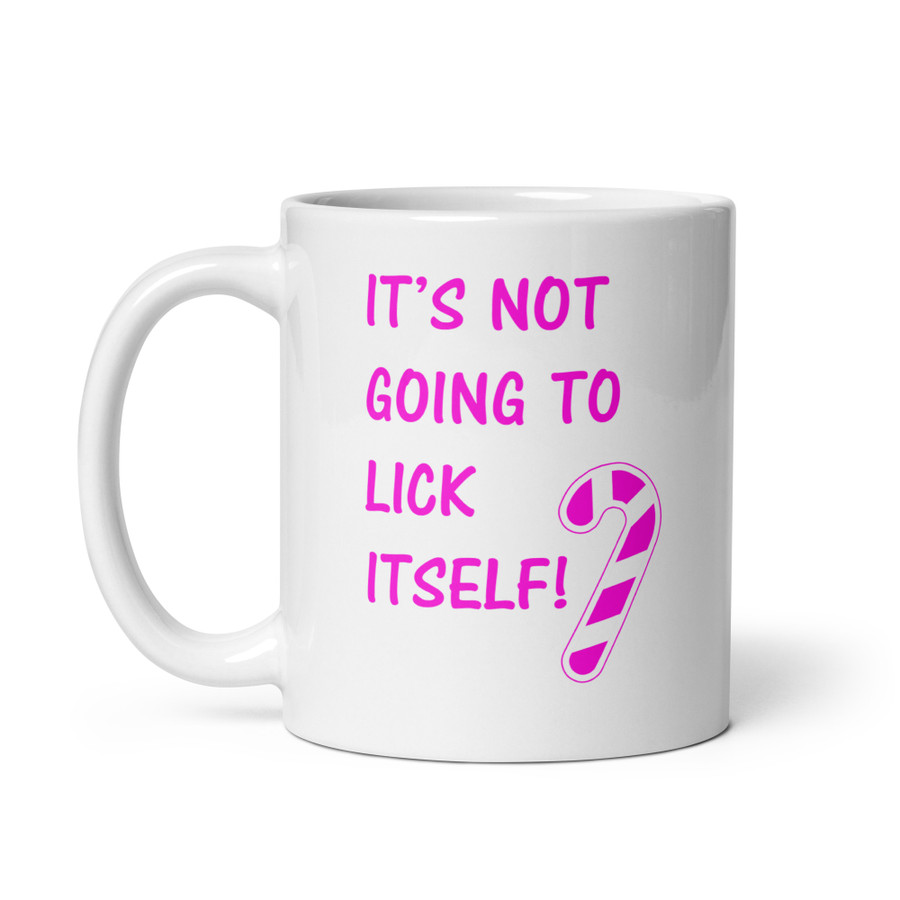 It’S Not Going To Lick Itself - White Glossy Mug (Pink Print)