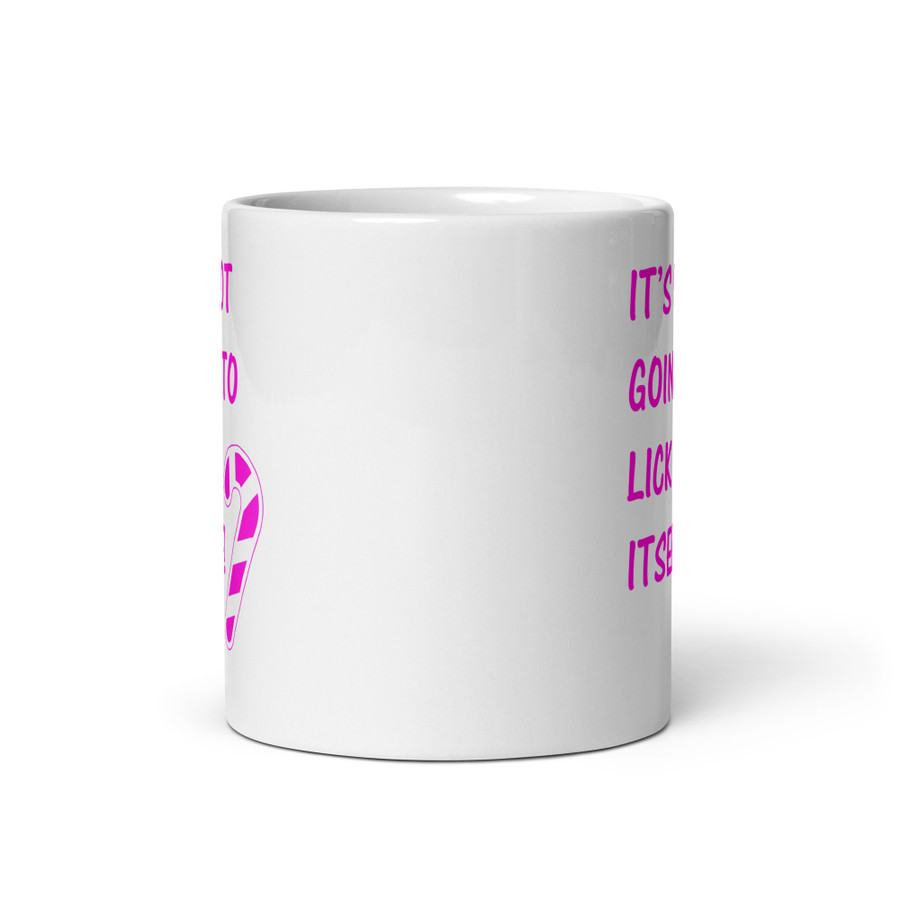 It’S Not Going To Lick Itself - White Glossy Mug (Pink Print)
