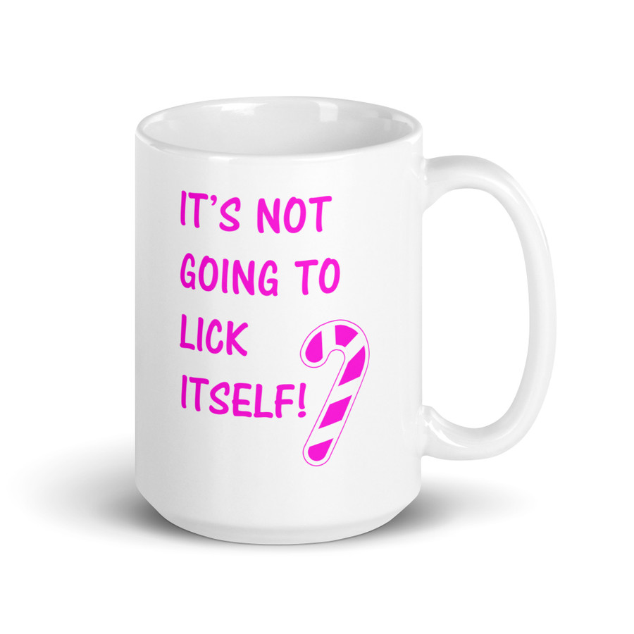 It’S Not Going To Lick Itself - White Glossy Mug (Pink Print)