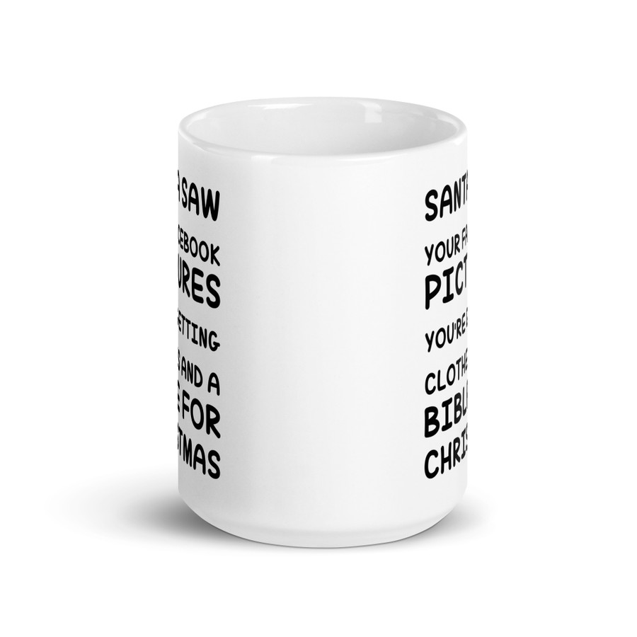 Santa Saw Your Facebook Pictures You'Re Getting Clothes And A Bible For Christmas - White Glossy Mug (Black Print)
