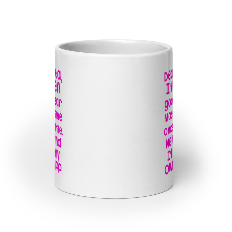 Dear Santa, I'Ve Been Good All Year Most Of Time Once In A While. Never Mind I'Ll Buy My Own Stuff - White Glossy Mug (Pink Print)