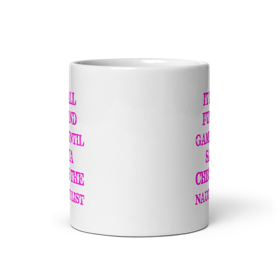 It Is All Fun And Games Until Santa Checks The Naughty List - White Glossy Mug (Pink Print)