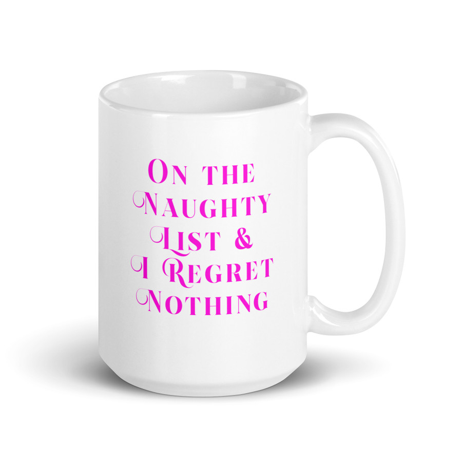 On The Naughty List & I Regret Nothing - White Glossy Mug (Pink Print)