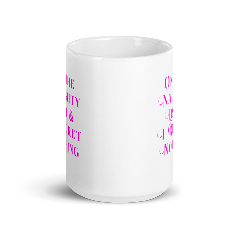 On The Naughty List & I Regret Nothing - White Glossy Mug (Pink Print)