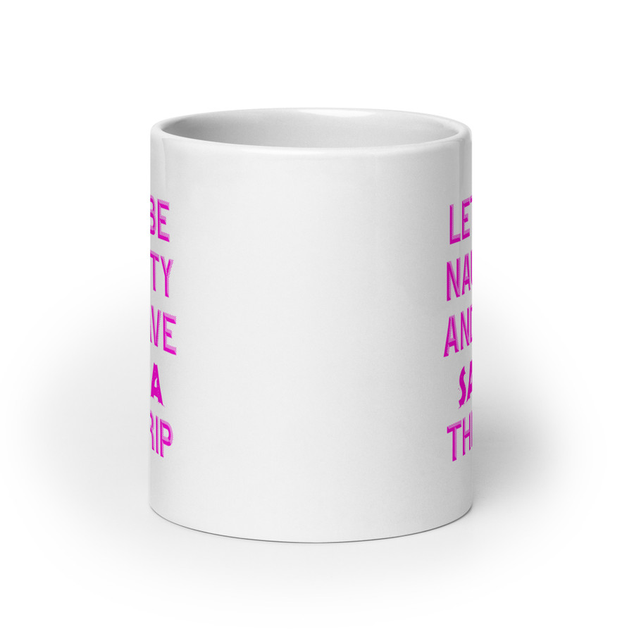 Let's Be Naughty And Save Santa The Trip - White Glossy Mug (Pink Print)