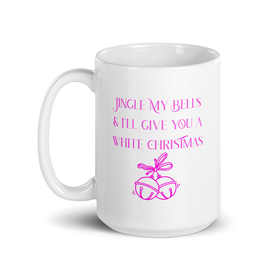 Jingle My Bells & I'll Give You A White Christmas - White Glossy Mug (Pink Print)