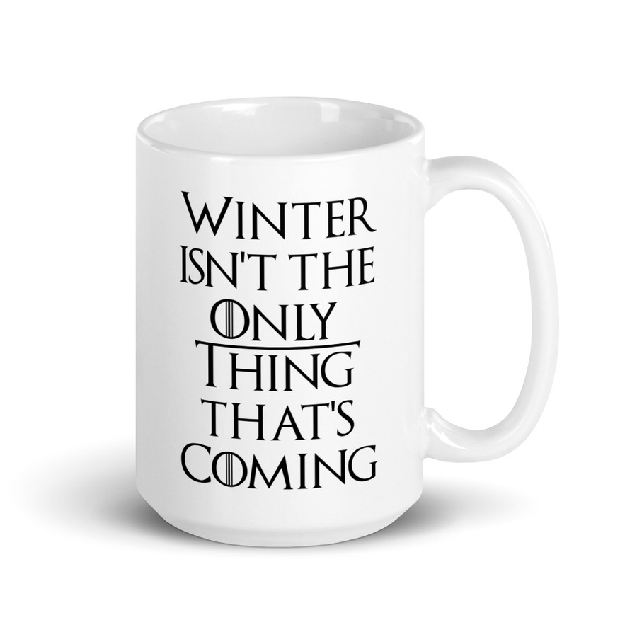 Winter Isn't The Only Thing That's Coming - White Glossy Mug (Black Print)