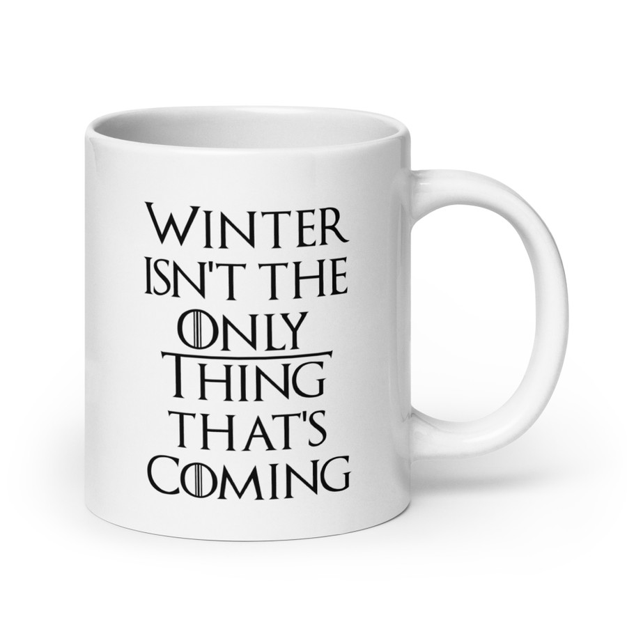 Winter Isn't The Only Thing That's Coming - White Glossy Mug (Black Print)