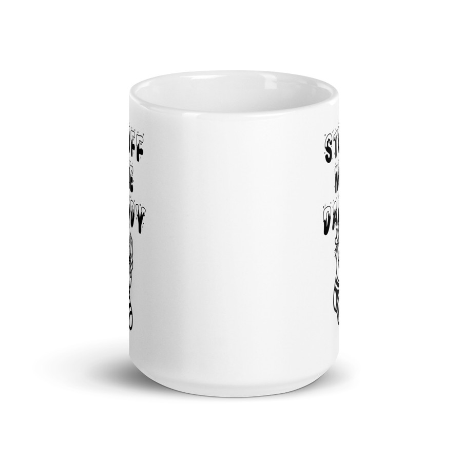 Stuff Me Daddy - White Glossy Mug (Black Print)