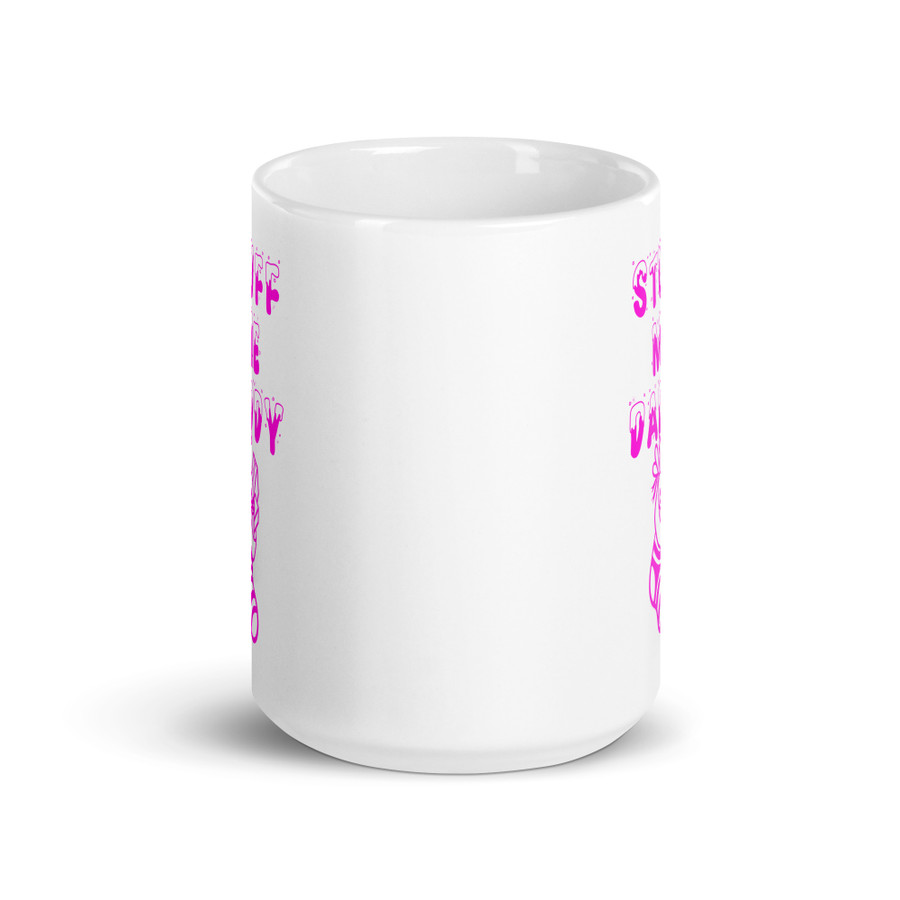 Stuff Me Daddy - White Glossy Mug (Pink Print)