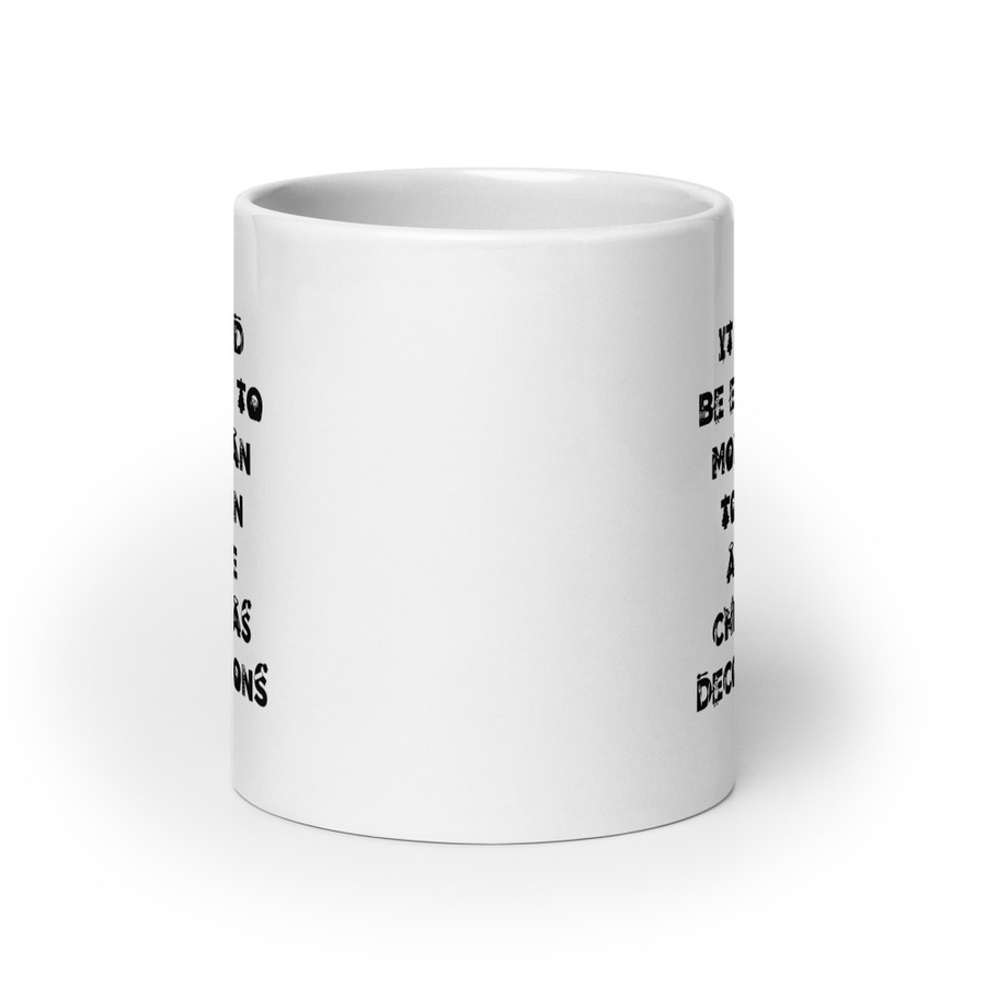 It Would Be Easier To Move Than To Clean All The Christmas Decorations - White Glossy Mug (Black Print)