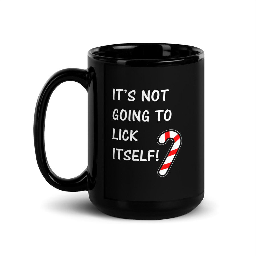 It’S Not Going To Lick Itself - Black Glossy Mug (White Print)