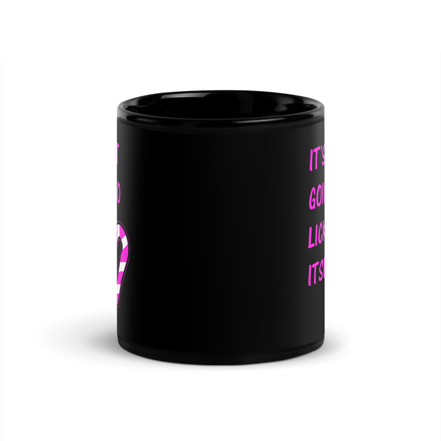 It’S Not Going To Lick Itself - Black Glossy Mug (Pink Print)