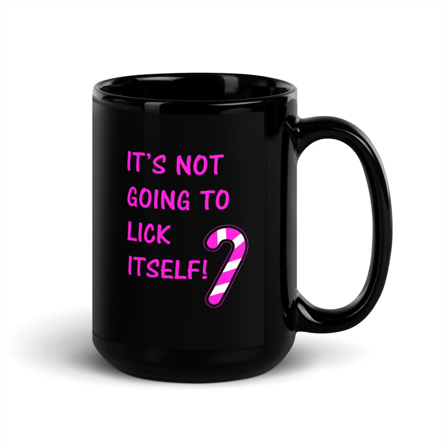 It’S Not Going To Lick Itself - Black Glossy Mug (Pink Print)
