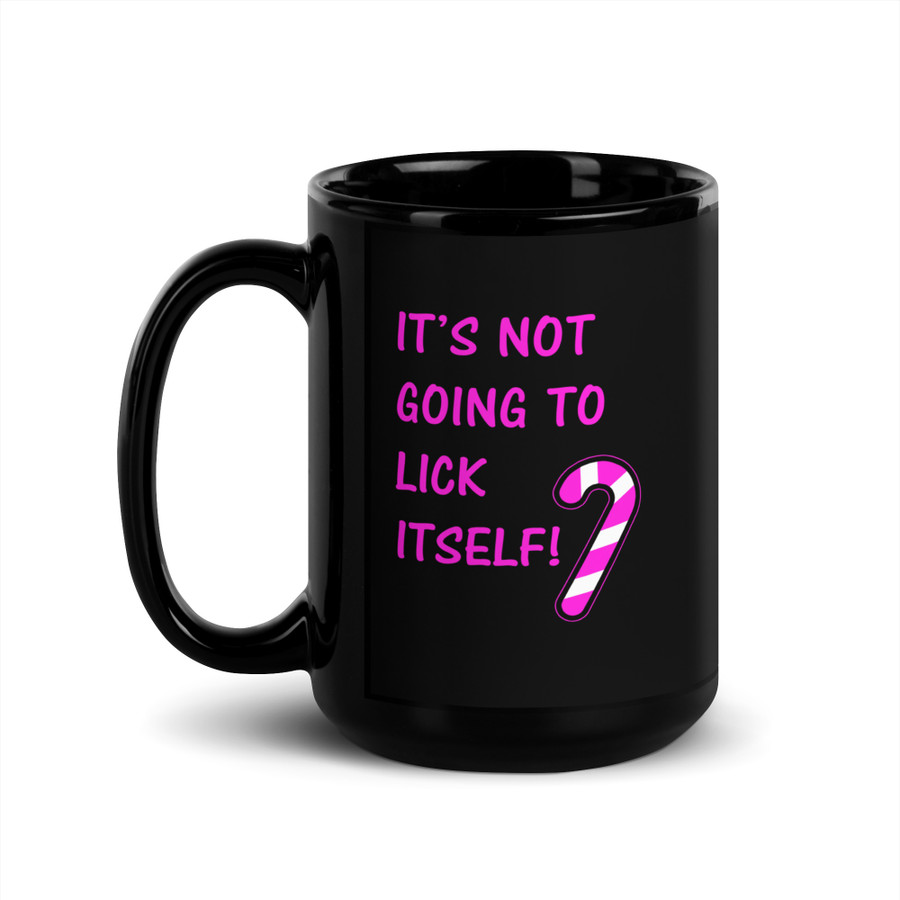 It’S Not Going To Lick Itself - Black Glossy Mug (Pink Print)
