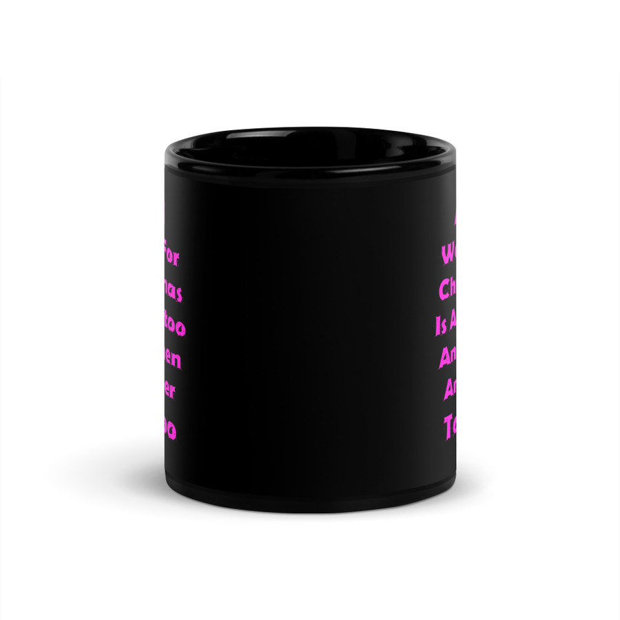 All I I Want For Christmas Is A Tattoo And Then Another Tattoo - Black Glossy Mug (Pink Print)